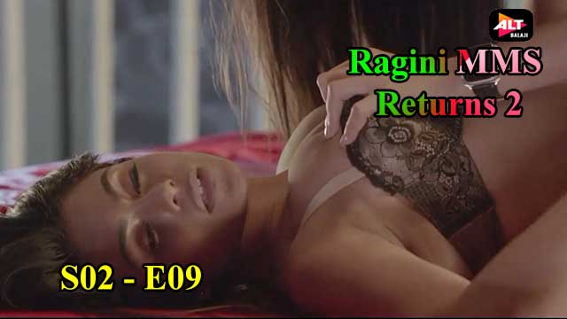 640px x 360px - Ragini Mms Returns S02E09 â€“ 2022 â€“ Hindi Hot Web Series