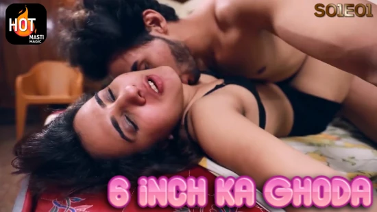 6 Inch Ka Ghoda â€“ S01E01 â€“ 2023 â€“ Hindi Hot Web Series â€“ Hot