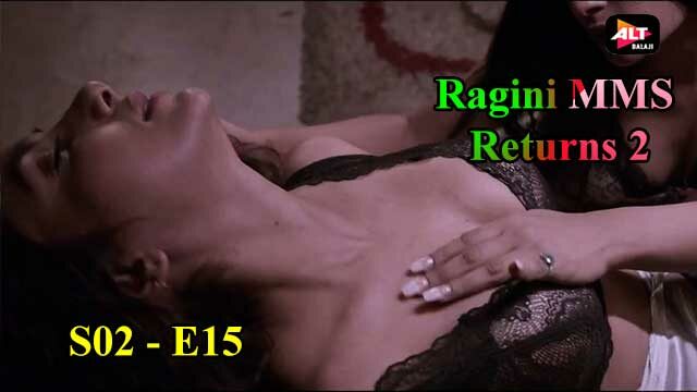 Ragini Mms Xxx 2 - Ragini Mms Returns S02E15 â€“ 2022 â€“ Hindi Hot Web Series