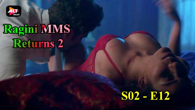 Ragini Mms 2 Xxx - Ragini Mms Returns S02E12 â€“ 2022 â€“ Hindi Hot Web Series