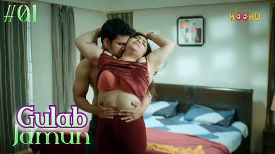 Kala Jamun Sex - Gulab Jamun S01E01 â€“ 2022 â€“ Hindi Hot Web Series â€“ Kooku