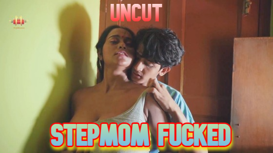 Stepmom Fucked 2022 UNCUT Hindi Short Film 11UPMovies