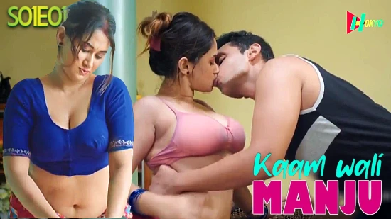 Kaamwali Manju – S01E01 – 2022 – Hindi Hot Web Series – HokYo