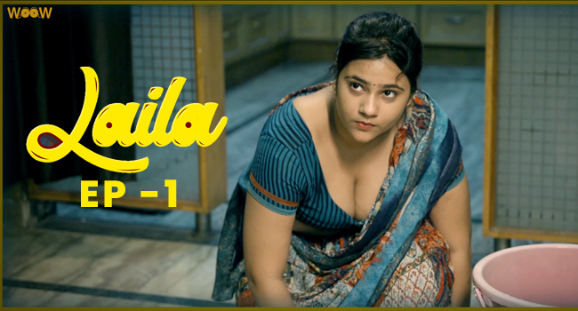 Laila – S01E01 – 2022 – Hindi Hot Web Series – Woow