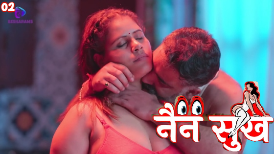 Nain Sukh – S01E02 – 2023 – Hindi Hot Web Series – Besharams