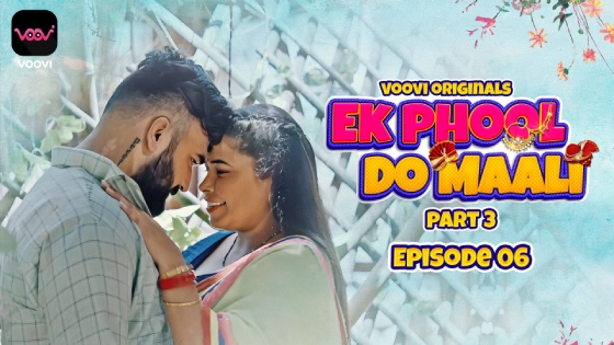 Ek Phool Do Maali – S01E06 – 2023 – Hindi Hot Web Series – Voovi