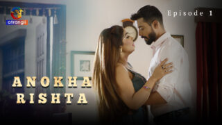 Anokha Rishta – S01E01 – 2023 – Hindi Hot Web Series – Atrangii