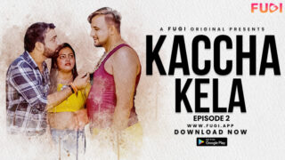 Kacha Kela – S01E02 – 2023 – Hindi Uncut Hot Web Series – Fugi