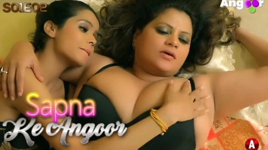 Sapna Ke Angoor – S01E02 – 2022 – Hindi Hot Web Series – Angoor